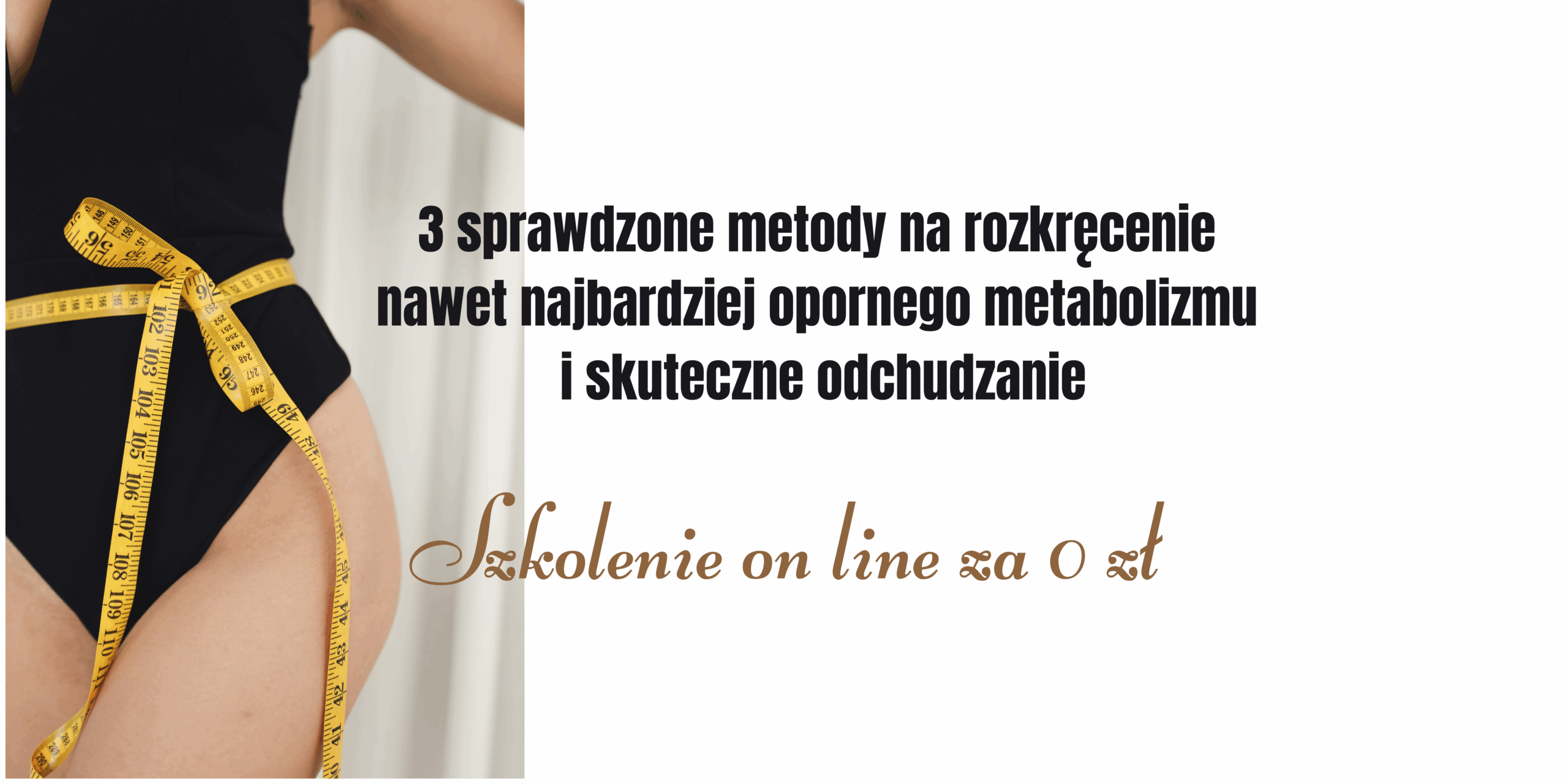 3 sprawdzone metody na rozkręcenie nawet najbardziej opornego metabolizmu i skuteczne odchudzanie (1)